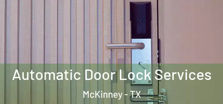  Automatic Door Lock Services McKinney - TX