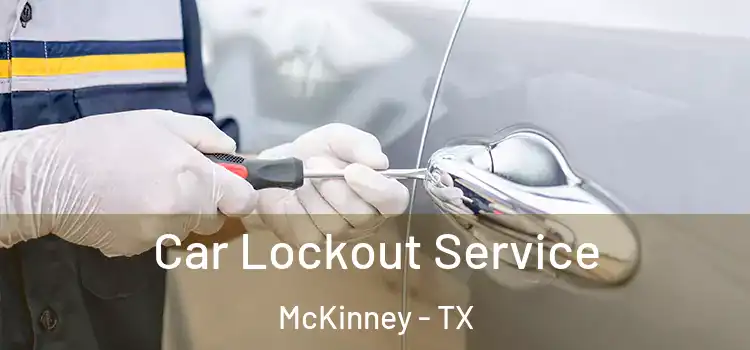  Car Lockout Service McKinney - TX
