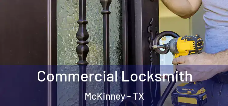 Commercial Locksmith McKinney - TX