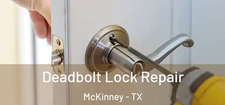  Deadbolt Lock Repair McKinney - TX