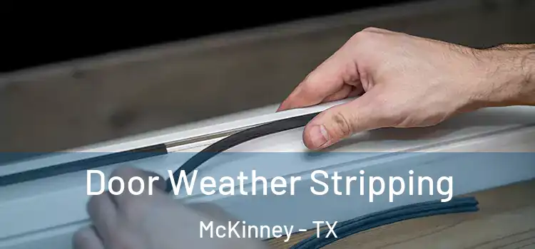 Door Weather Stripping McKinney - TX