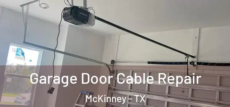  Garage Door Cable Repair McKinney - TX