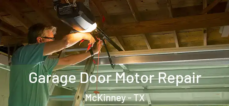  Garage Door Motor Repair McKinney - TX