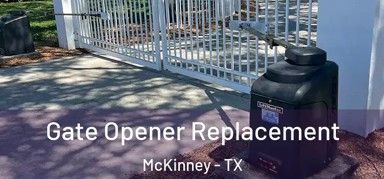 Gate Opener Replacement McKinney - TX