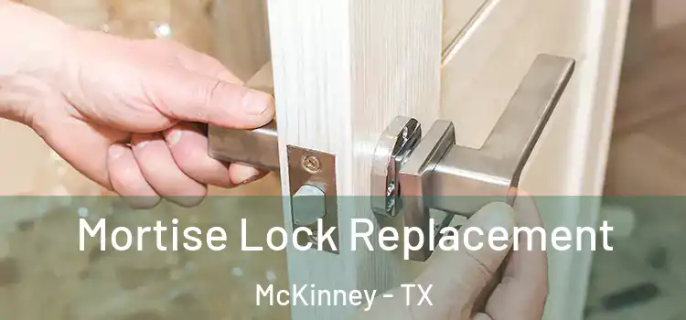 Mortise Lock Replacement McKinney - TX