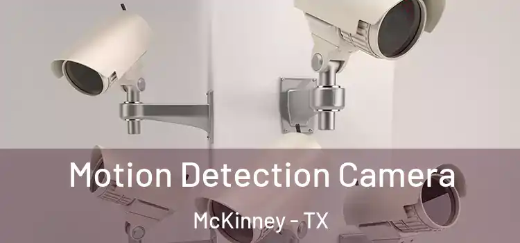  Motion Detection Camera McKinney - TX