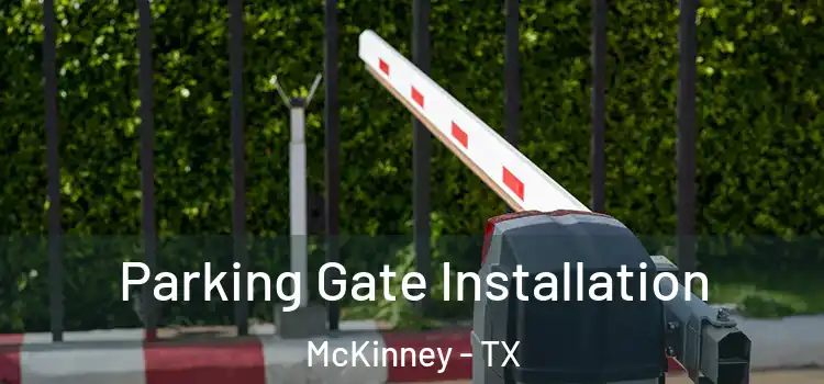  Parking Gate Installation McKinney - TX