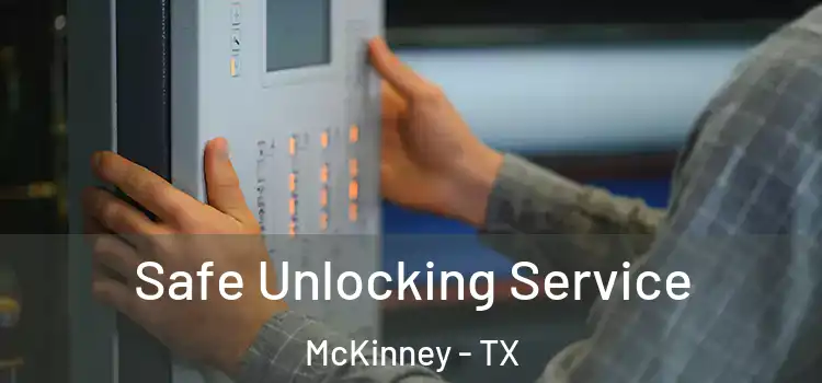 Safe Unlocking Service McKinney - TX