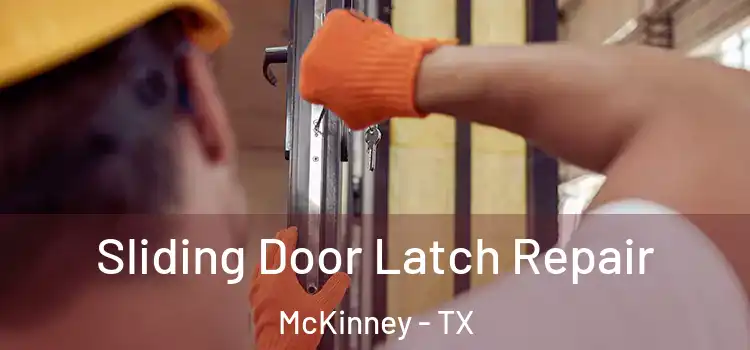 Sliding Door Latch Repair McKinney - TX