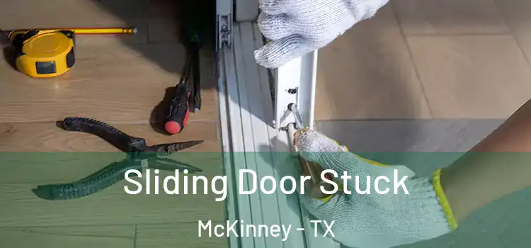  Sliding Door Stuck McKinney - TX
